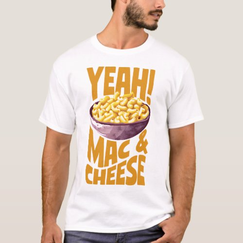 Mac And Cheese Yeah Mac  Cheese T_Shirt