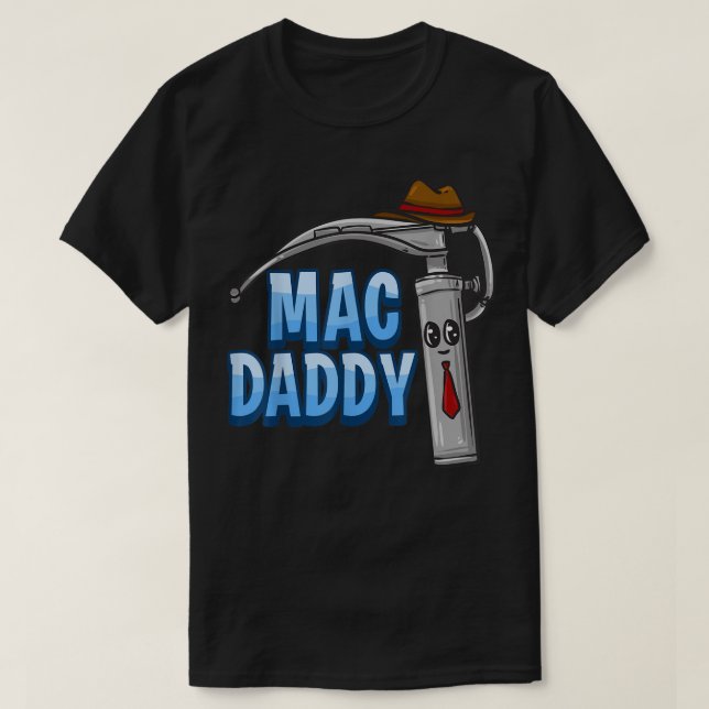 Mac Daddy Anesthesia Laryngoscope Humor  T-Shirt (Design Front)