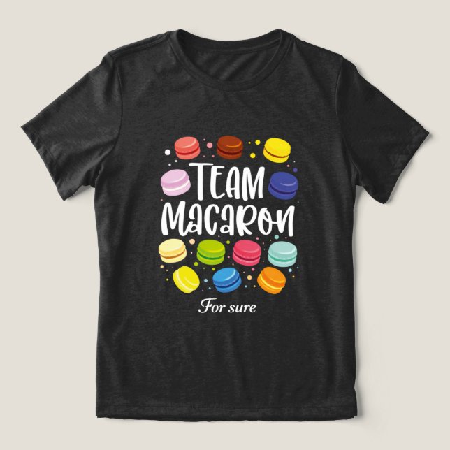 Macaron Lover Team Macaron For Sure Funny Gift Tri-Blend Shirt (Design Front)
