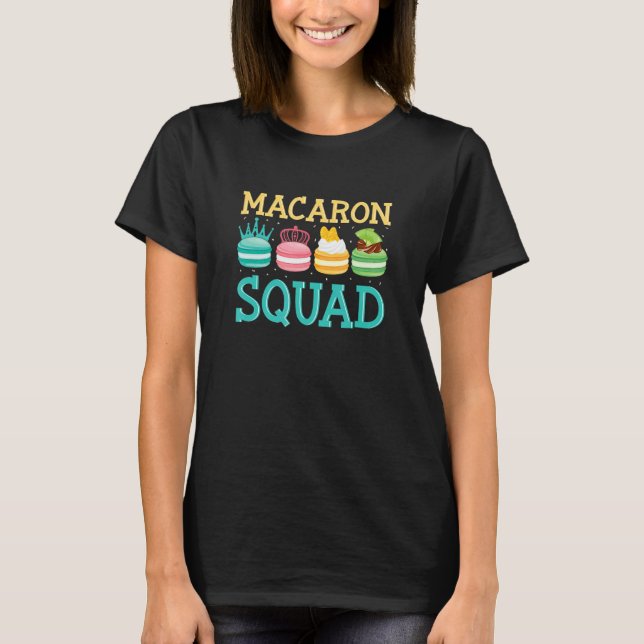 Macaron Squad   Macaron Dessert Food T-Shirt (Front)