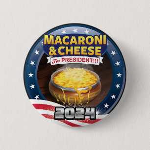 MACARONI & CHEESE For PRESIDENT! Campaign 2024 Button