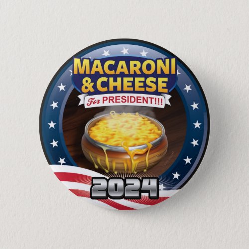 MACARONI  CHEESE For PRESIDENT Campaign 2024 Button