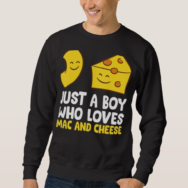 Macaroni Cheese Just A Boy Who Loves Mac And Chees Sweatshirt (Front)