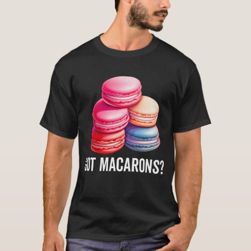 Macarons Cookies Baker French Dessert Funny T_Shirt