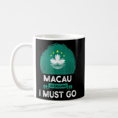 Macau Is Calling I Must Go Chinese Heritage Root P Coffee Mug
