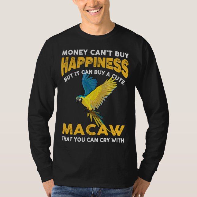 Macaw Bird  Joke Saying  Idea For Pet Birds T-Shirt (Front)
