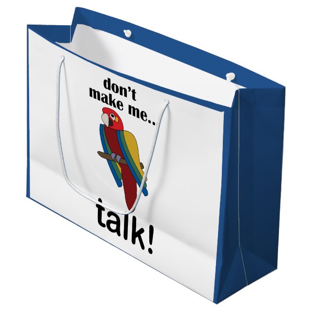 Macaw Parrot Don't Make Me Talk Funny Quote Large Gift Bag (Front Angled)