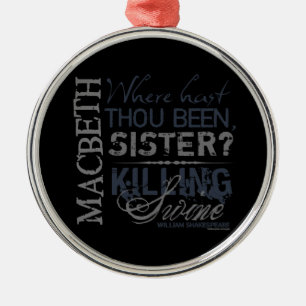 Macbeth Killing Swine Quote Metal Ornament