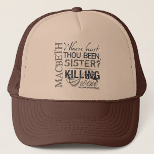 Macbeth Killing Swine Quote Trucker Hat