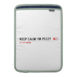 keep calm i'm peezy   MacBook Air sleeves