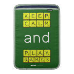 KEEP
 CALM
 and
 PLAY
 GAMES  MacBook Air sleeves