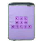 Zoe 
 Reyna
 Taylor  MacBook Air sleeves