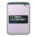 T.C İSMAİL KARAMEHMET  MacBook Air sleeves
