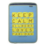 Keep 
 Calm 
 Gilbert 
 Loves 
 Faridah   MacBook Air sleeves