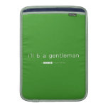 i'll b a gentleman  MacBook Air sleeves