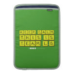 Keep calm
 this is
 Team L.G  MacBook Air sleeves