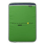 will you be my girlfriend Andrea?
   MacBook Air sleeves