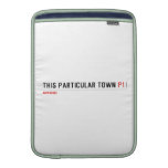 This Particular Town  MacBook Air sleeves