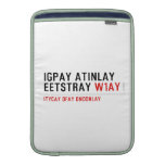 Igpay Atinlay Eetstray  MacBook Air sleeves