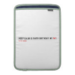 Keep calm is Faith birthday w1  MacBook Air sleeves