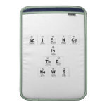 Science
 In
 The
 News  MacBook Air sleeves