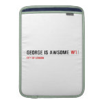 George is awsome  MacBook Air sleeves