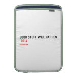 Good stuff will happen   MacBook Air sleeves