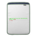 I am the master of my own universe! Street 34  MacBook Air sleeves