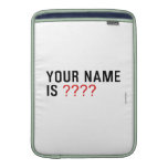 Your Name is  MacBook Air sleeves