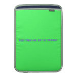 keep calm and just be yourself  MacBook Air sleeves