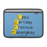 Eppy 
 Bertday
 Precious
 Masangkay  MacBook Air Sleeves (landscape)