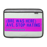 (Bre was here) ave. stop hating  MacBook Air Sleeves (landscape)