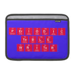 Periodic
 Table
 Writer  MacBook Air Sleeves (landscape)