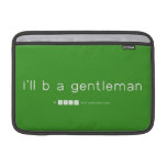 i'll b a gentleman  MacBook Air Sleeves (landscape)