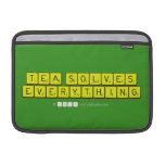 Tea Solves
 Everything  MacBook Air Sleeves (landscape)