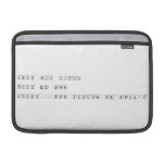 Check this video
 
 Thank me later
 
 https://www.youtube.com/watch?v  MacBook Air Sleeves (landscape)