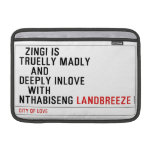   Zingi is truelly madly      and deeply inlove    with  nthabiseng  MacBook Air Sleeves (landscape)