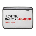 I love you Maddy ♥  MacBook Air Sleeves (landscape)