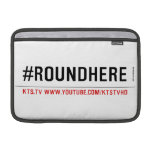 #roundhere  MacBook Air Sleeves (landscape)