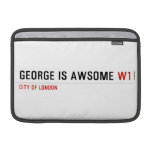George is awsome  MacBook Air Sleeves (landscape)