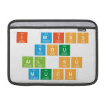 I Miss
  you 
 all So
 Much  MacBook Air Sleeves (landscape)