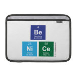 Be
 NiCe  MacBook Air Sleeves (landscape)