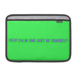 keep calm and just be yourself  MacBook Air Sleeves (landscape)