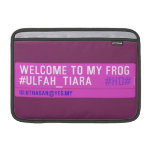 WELCOME TO MY FROG #ULFAH_TIARA     MacBook Air Sleeves (landscape)