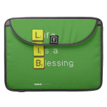 Life 
 Is a 
 Blessing
   MacBook Pro Sleeves