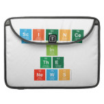 Science
 In
 The
 News  MacBook Pro Sleeves