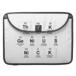 Think
 Genius
 Nick  MacBook Pro Sleeves