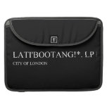 Lati'bootang!*.  MacBook Pro Sleeves
