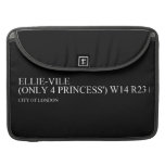 Ellie-vile  (Only 4 princess')  MacBook Pro Sleeves
