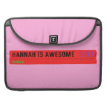 Hannah is awesome   MacBook Pro Sleeves
